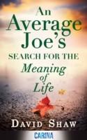 Average Joe's Search for the Meaning of Life