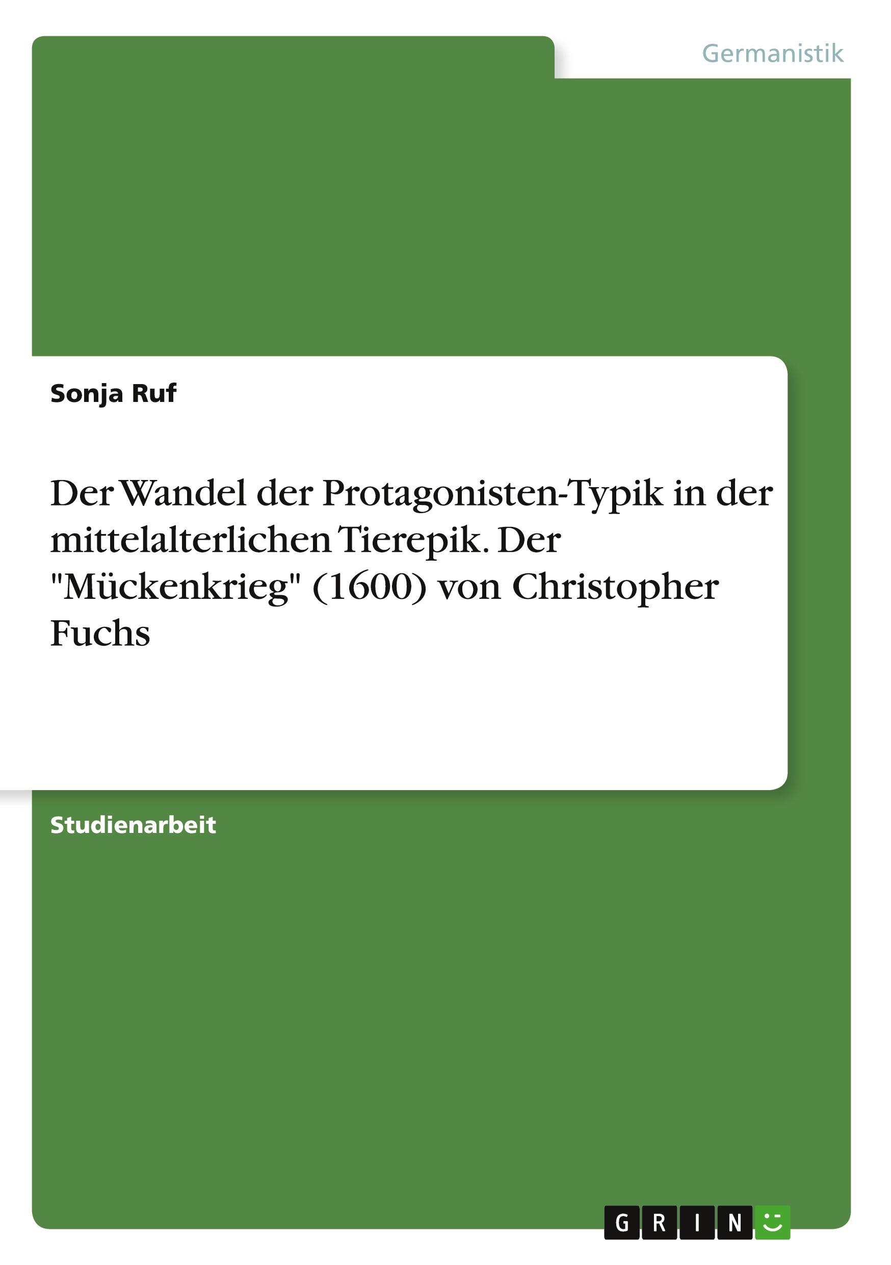 Der Wandel der Protagonisten-Typik in der mittelalterlichen Tierepik. Der "Mückenkrieg" (1600) von Christopher Fuchs