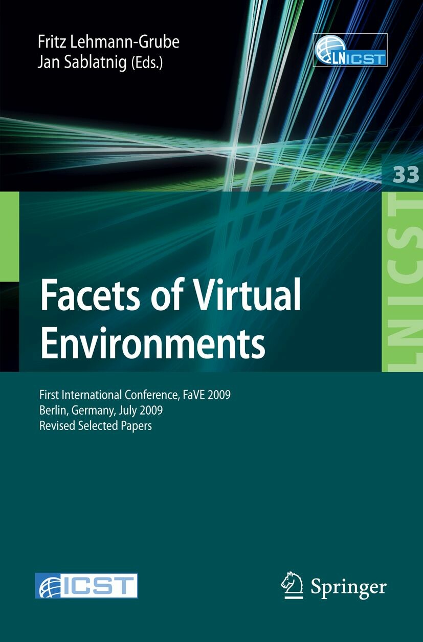 Facets of Virtual Environments. Lecture Notes of the Institute for Computer Sciences, Social-Informatics and Telecomm. Eng. Vol 33