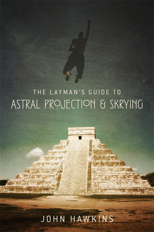 The Layman's Guide to: Astral Projection & Skrying