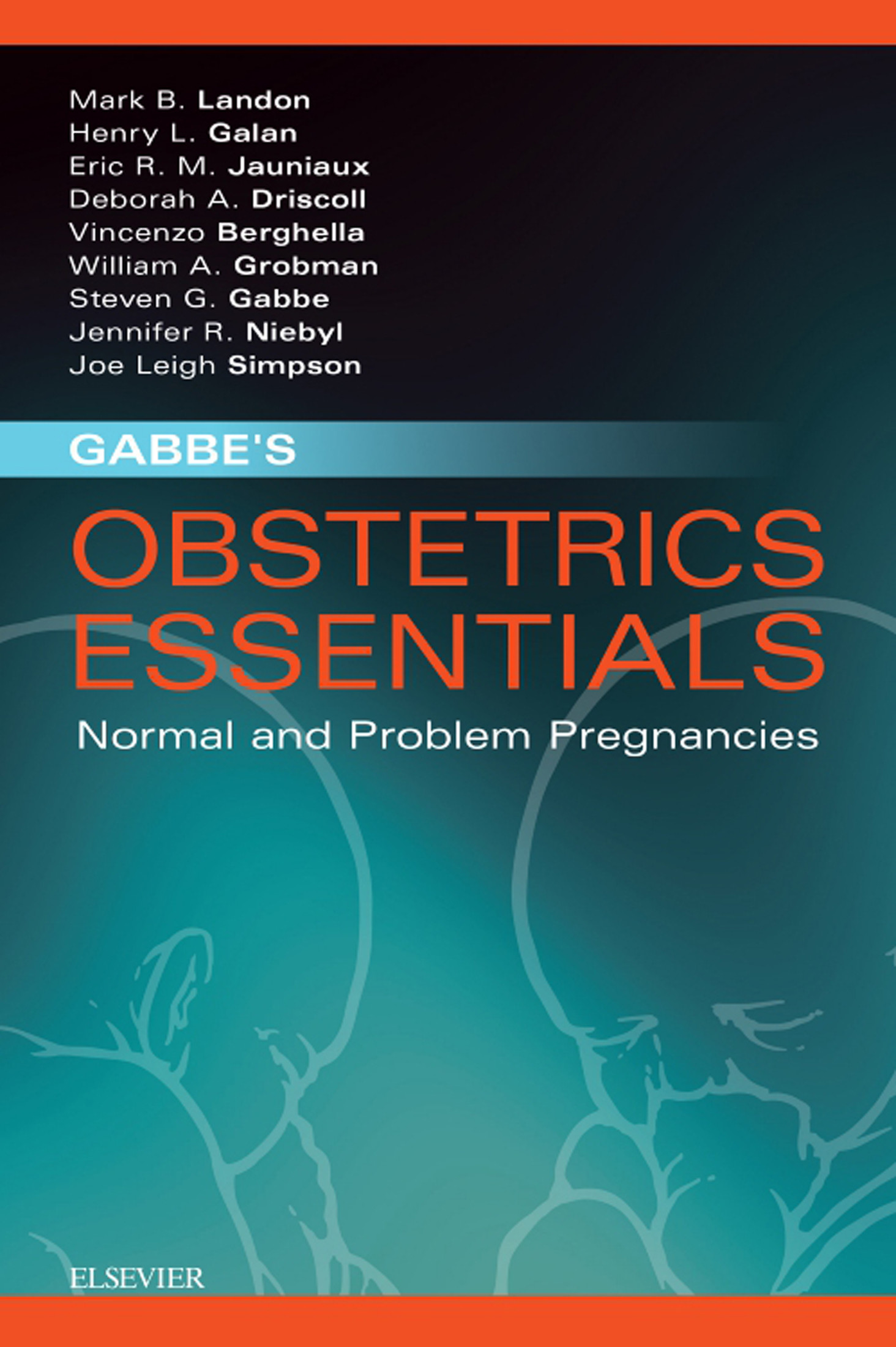 Gabbe's Obstetrics Essentials: Normal & Problem Pregnancies E-Book