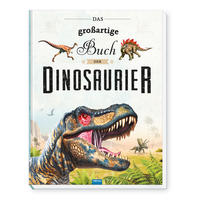 Trötsch Kinderbuch Das großartige Buch der Dinosaurier