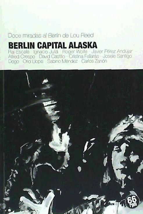 Berlín, capital Alaska : doce miradas al Berlín de Lou Reed