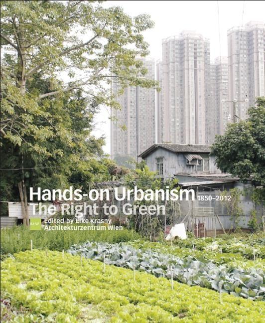Hands-On Urbanism 1850-2012: The Right to Green
