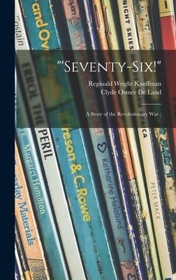 "'Seventy-six!": a Story of the Revolutionary War;
