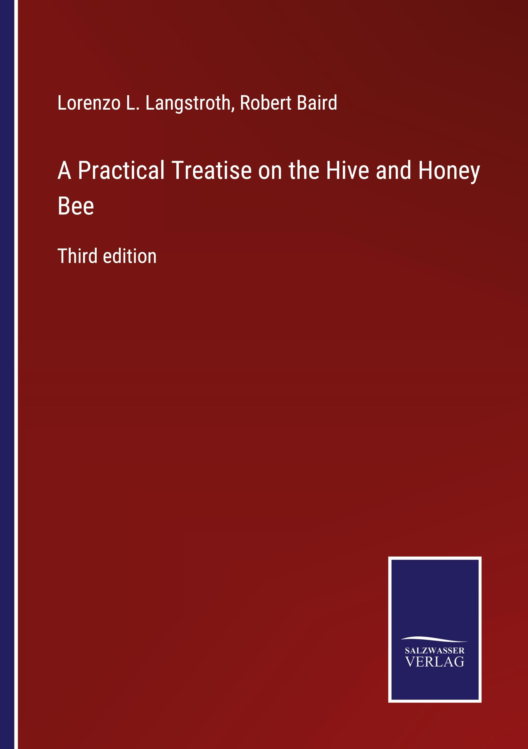 A Practical Treatise on the Hive and Honey Bee