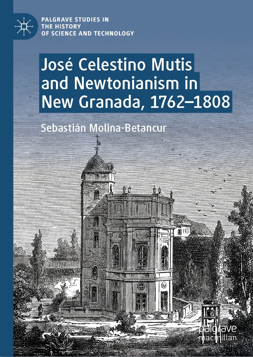 José Celestino Mutis and Newtonianism in New Granada, 1762-1808