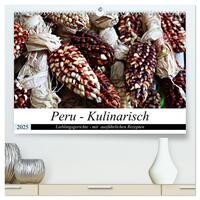 PERU - Kulinarisch (hochwertiger Premium Wandkalender 2025 DIN A2 quer), Kunstdruck in Hochglanz