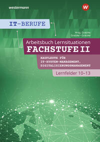 IT-Berufe Fachstufe II / Lernfelder 10-13: Arbeitsheft