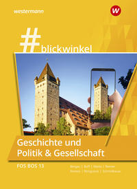 #blickwinkel Geschichte und Politik & Gesellschaft. Für die FOS/BOS 13: Schulbuch. Bayern