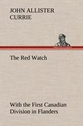 The Red Watch With the First Canadian Division in Flanders