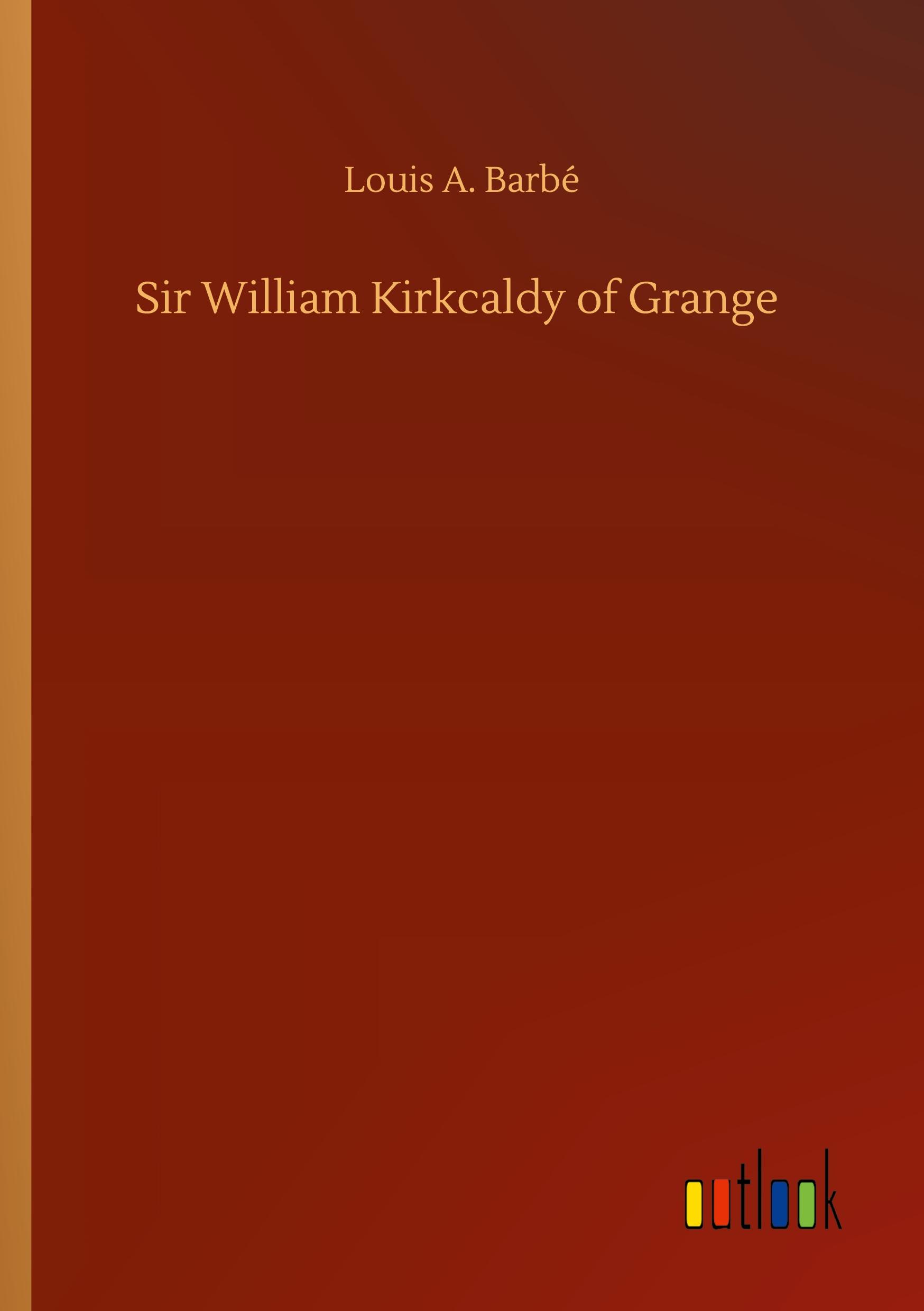 Sir William Kirkcaldy of Grange