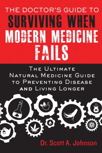 Doctor's Guide to Surviving When Modern Medicine Fails