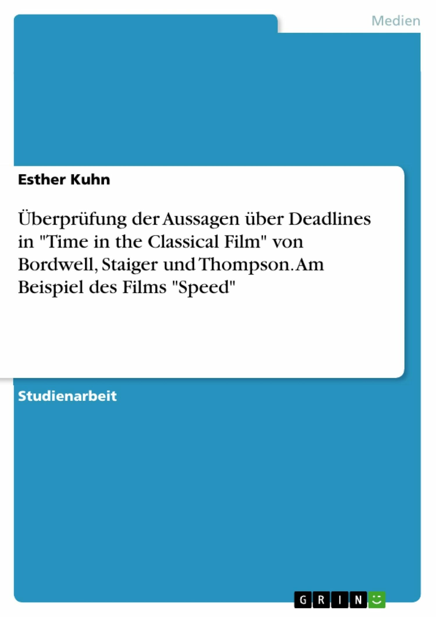 Überprüfung der Aussagen über Deadlines in 'Time in the Classical Film' von Bordwell, Staiger und Thompson. Am Beispiel des Films 'Speed'