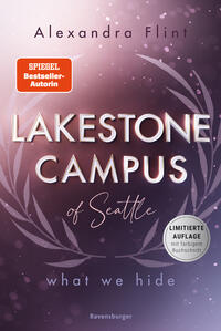 Lakestone Campus of Seattle, Band 3: What We Hide (Finale der neuen New-Adult-Reihe von SPIEGEL-Bestsellerautorin Alexandra Flint | Limitierte Auflage mit Farbschnitt)
