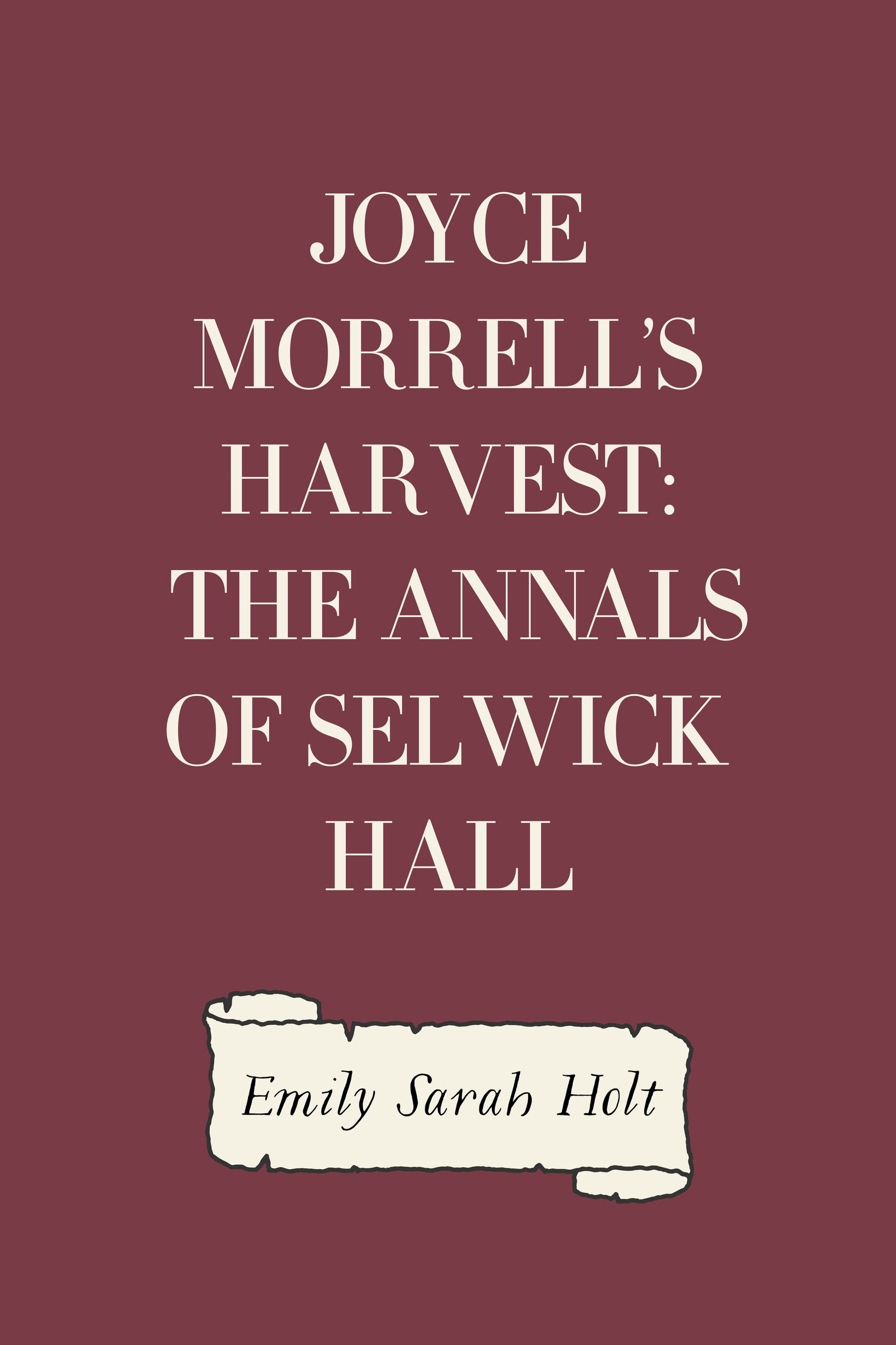 Joyce Morrell's Harvest: The Annals of Selwick Hall