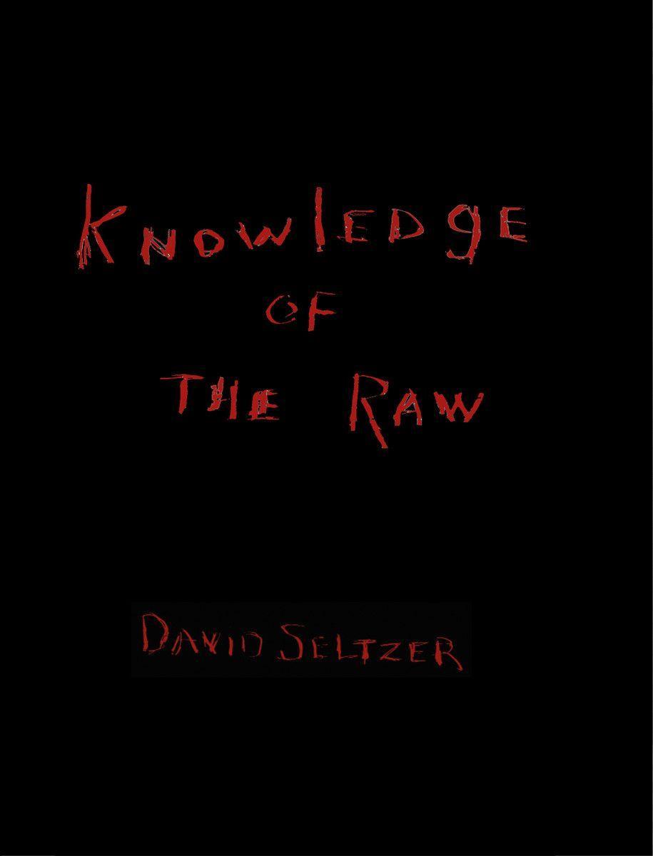 David Seltzer: Knowledge of the Raw