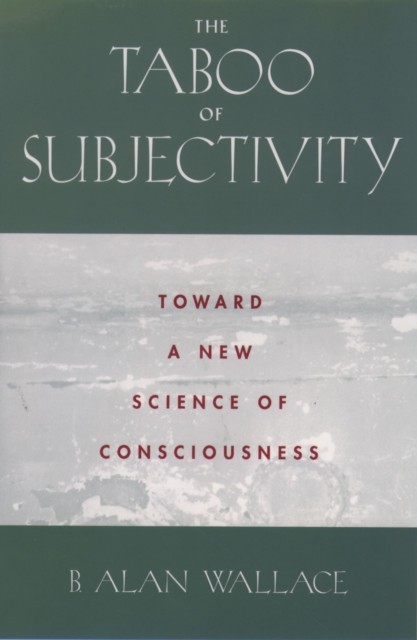 Taboo of Subjectivity: Toward a New Science of Consciousness