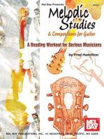 Melodic Studies & Compositions for Guitar: A Reading Workout for Serious Musicians