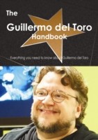Guillermo del Toro Handbook - Everything you need to know about Guillermo del Toro