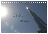 Dubai. Glanz unter der Sonne Arabiens (Tischkalender 2024 DIN A5 quer), CALVENDO Monatskalender