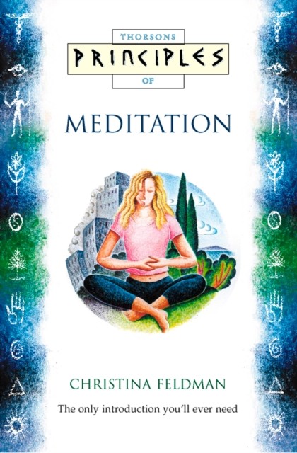 Meditation: The only introduction you'll ever need (Principles of)