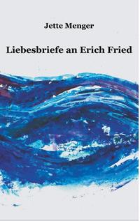 Liebesbriefe an Erich Fried