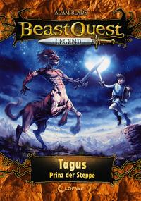 Beast Quest Legend (Band 4) - Tagus, Prinz der Steppe