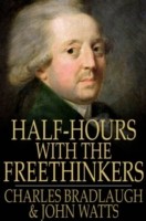 Half-Hours with the Freethinkers