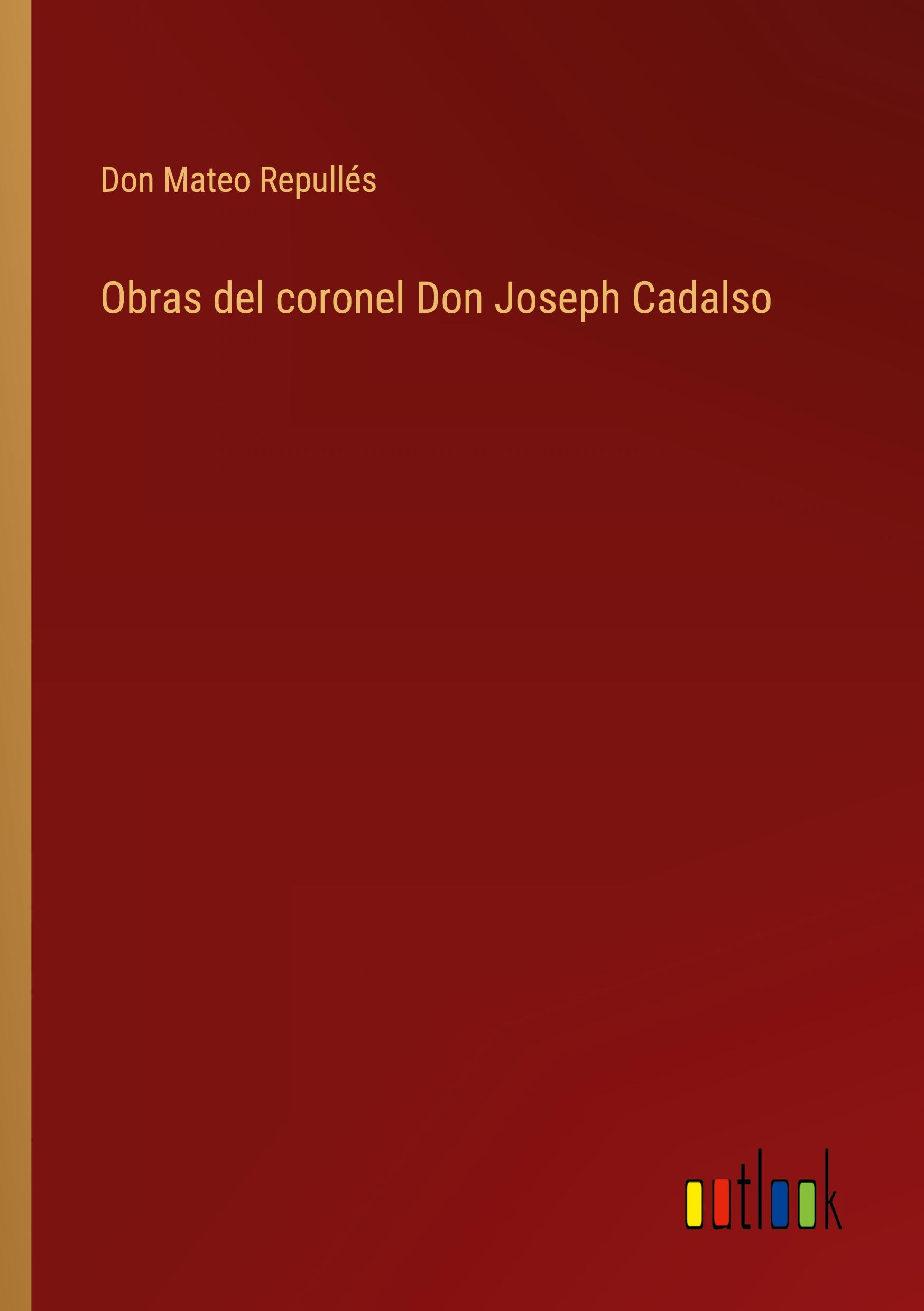 Obras del coronel Don Joseph Cadalso