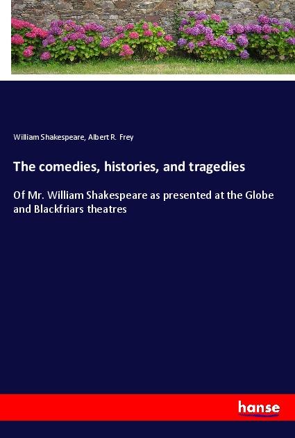 The comedies, histories, and tragedies