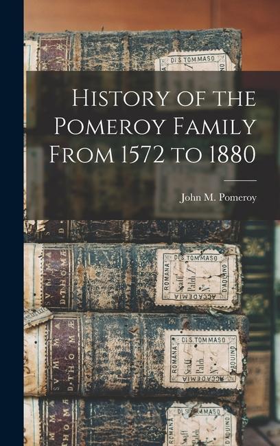 History of the Pomeroy Family From 1572 to 1880