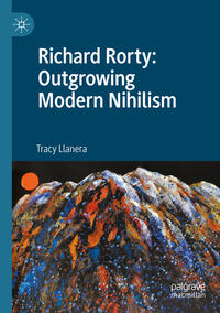 Richard Rorty: Outgrowing Modern Nihilism