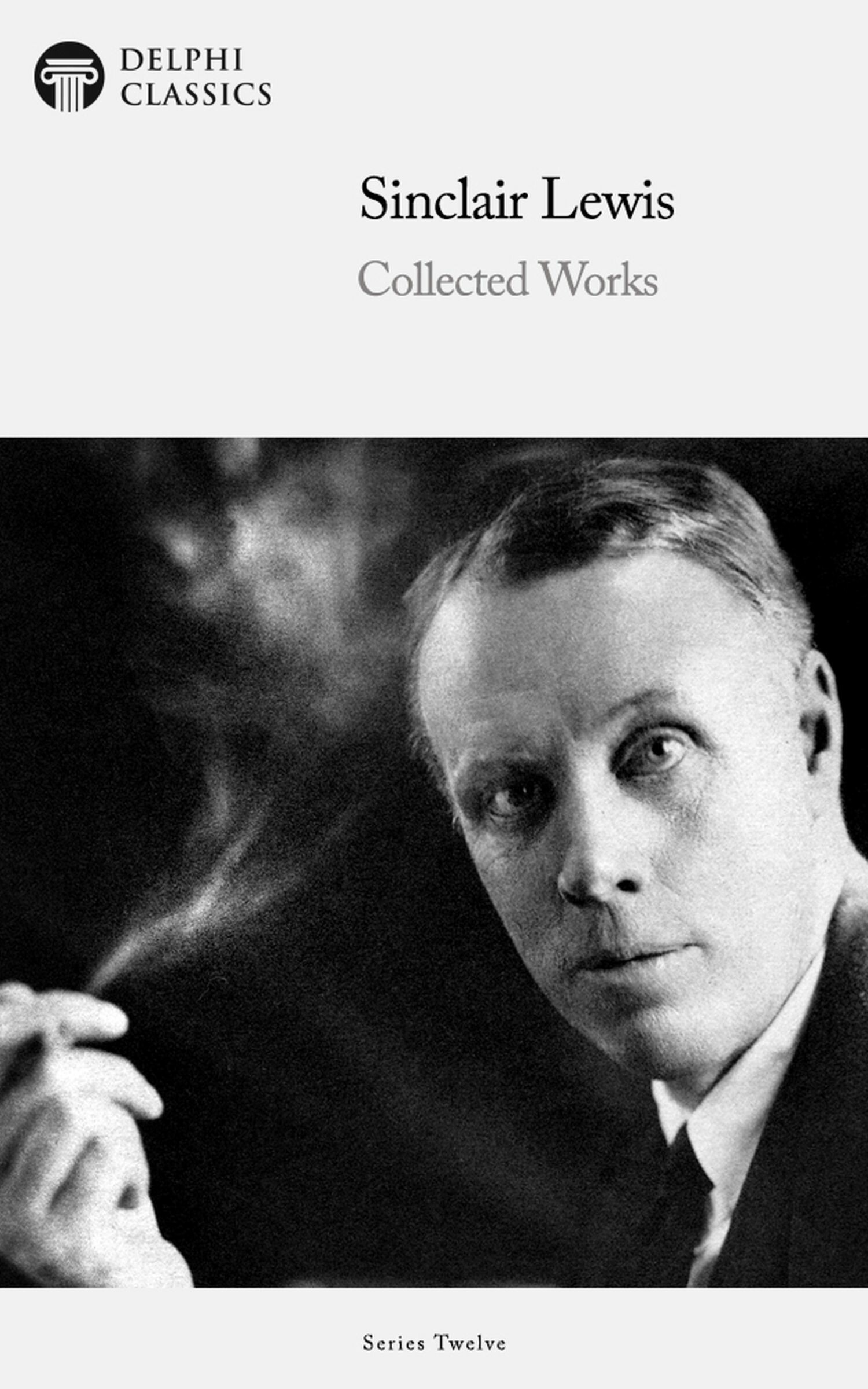 Delphi Collected Works of Sinclair Lewis (Illustrated)