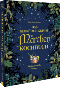 Das Gebrüder Grimm Märchen Kochbuch