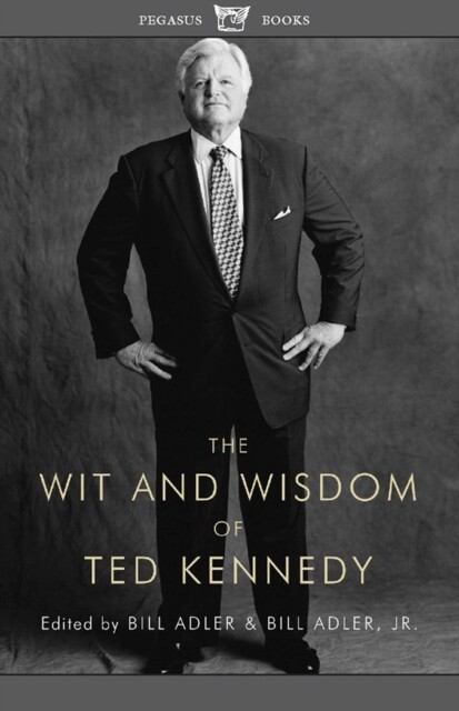 Wit and Wisdom of Ted Kennedy