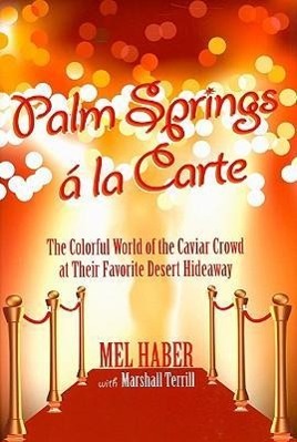 Palm Springs a la Carte: The Colorful World of the Caviar Crowd at Their Favorite Desert Hideaway