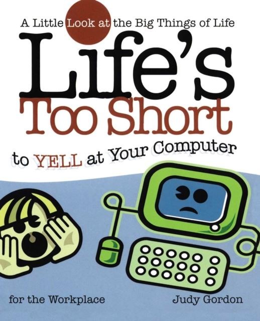 Life's too Short to Yell at Your Computer