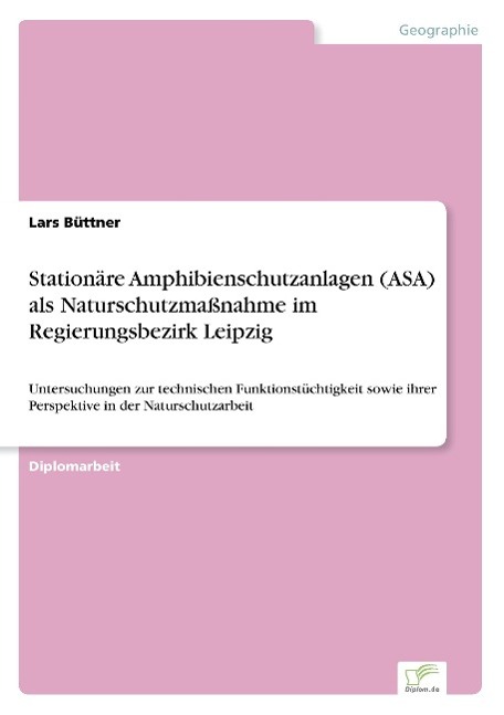Stationäre Amphibienschutzanlagen (ASA) als Naturschutzmaßnahme im Regierungsbezirk Leipzig