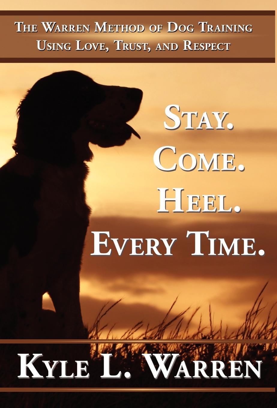 Stay. Come. Heel. Every Time