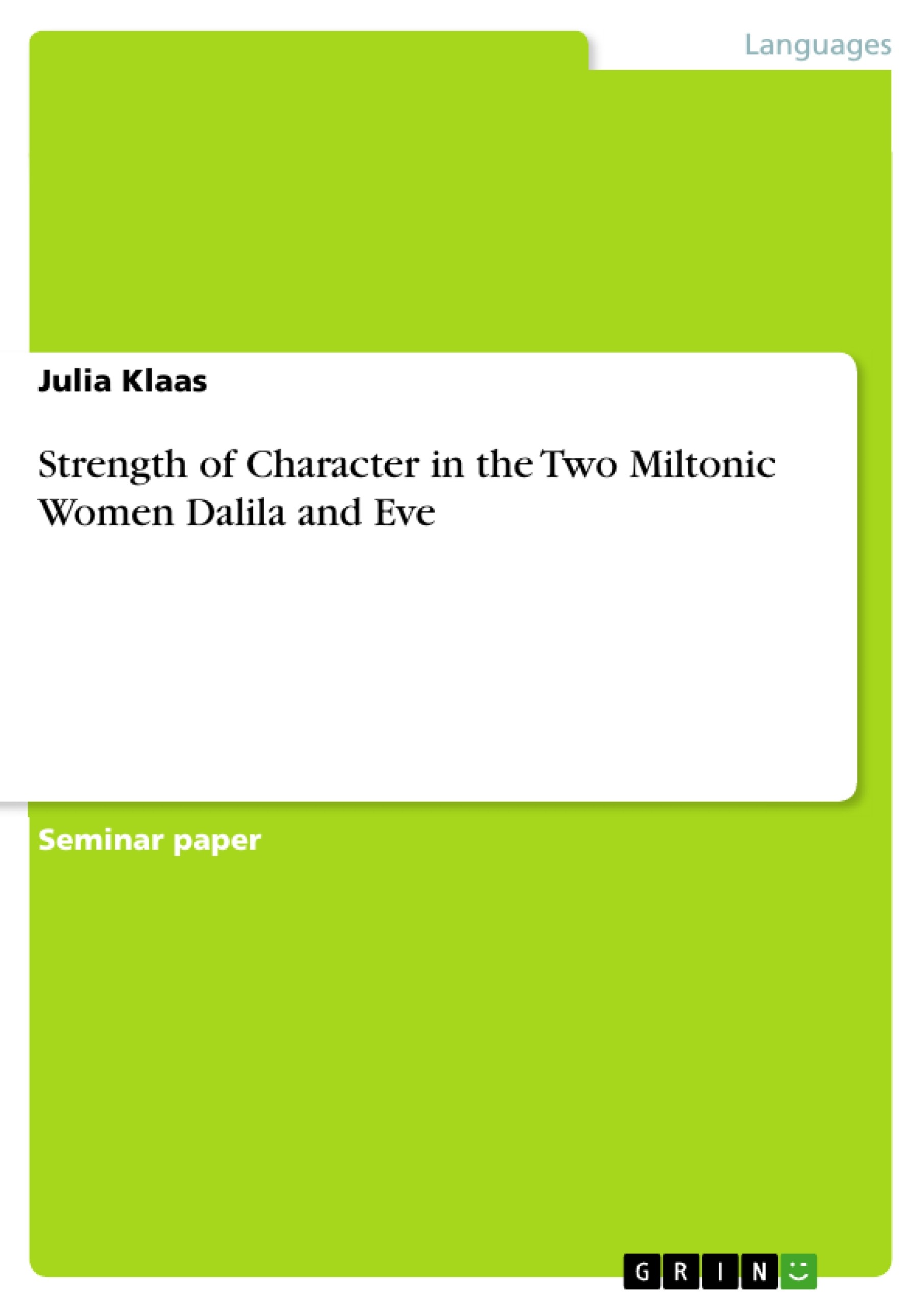 Strength of Character in the Two Miltonic Women Dalila and Eve