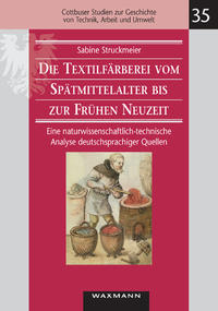 Die Textilfärberei vom Spätmittelalter bis zur Frühen Neuzeit (14.¿16. Jahrhundert)