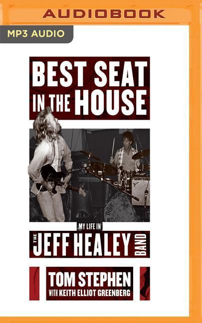 Best Seat in the House: My Life in the Jeff Healey Band