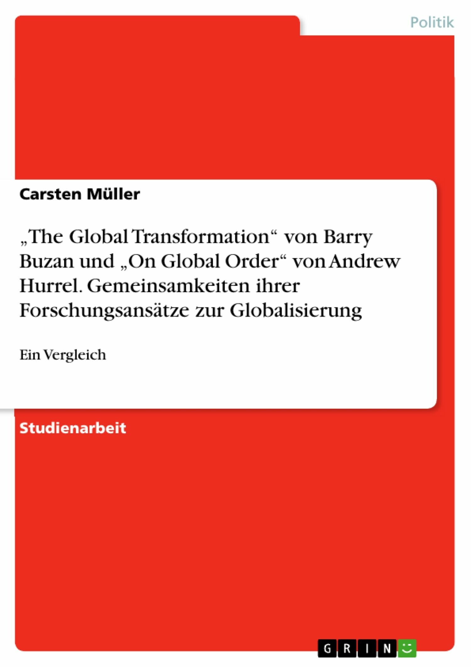 'The Global Transformation' von Barry Buzan und 'On Global Order' von Andrew Hurrel. Gemeinsamkeiten ihrer Forschungsansätze zur Globalisierung