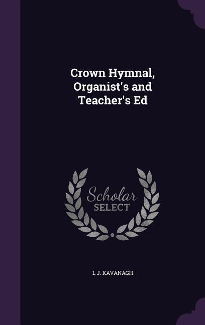 Crown Hymnal, Organist's and Teacher's Ed