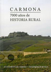 Carmona, 7000 años de historia rural : VII Congreso de Historia de Carmona : celebrado en septiembre de 2009, en Carmona