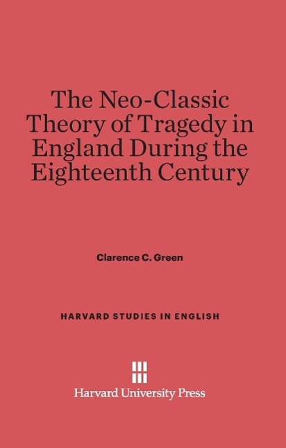 The Neo-Classic Theory of Tragedy in England During the Eighteenth Century