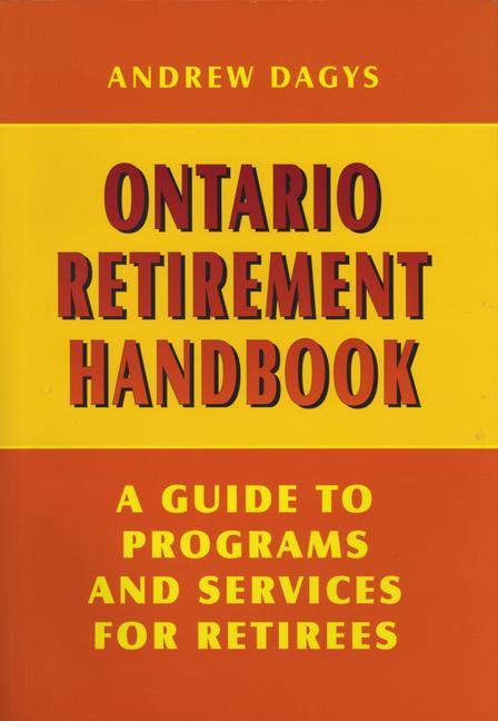Ontario Retirement Handbook: A Guide to Programs and Services for Retirees