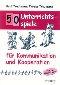 50 Unterrichtsspiele für Kommunikation und  Kooperation