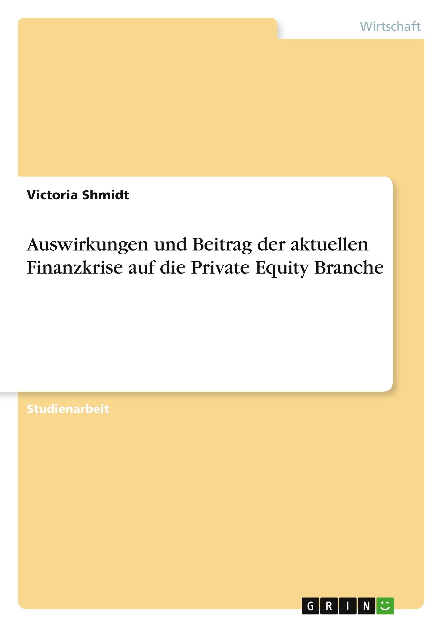 Auswirkungen und Beitrag der aktuellen Finanzkrise auf die Private Equity Branche